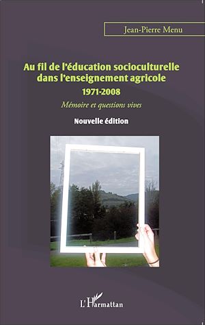 Téléchargez le livre :  Au fil de l'éducation socioculturelle dans l'enseignement agricole 1971-2008
