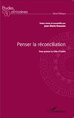 Télécharger le livre :  Penser la réconciliation pour panser la Côte d'Ivoire