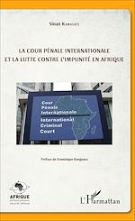 Télécharger le livre :  La cour pénale internationale et la lutte contre l'impunité en Afrique