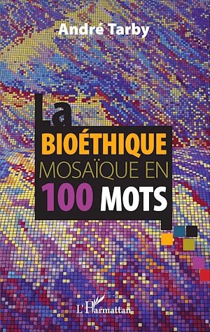 Téléchargez le livre :  Bioéthique mosaïque en 100 mots