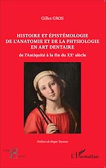 Télécharger le livre :  Histoire et épistémologie de l'anatomie et de la physiologie en art dentaire