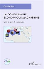 Télécharger le livre :  La communauté économique maghrébine