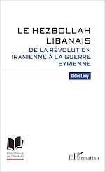 Télécharger le livre :  Le Hezbollah libanais. De la révolution iranienne à la guerre syrienne