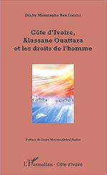Télécharger le livre :  Côte d'Ivoire, Alassane Ouattara et les droits de l'homme