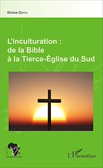 Télécharger le livre :  L'inculturation : de la Bible à la Tierce-Église du Sud
