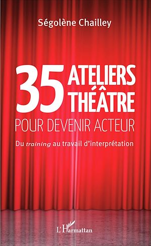 Téléchargez le livre :  35 Ateliers théâtre pour devenir acteur