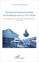 Télécharger le livre :  Histoire de l'industrie sucrière en Guadeloupe aux XIXe et XXe siècles