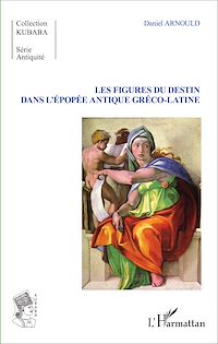 Télécharger le livre :  Les Figures du destin dans l'épopée antique gréco-latine