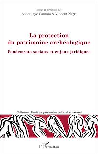 Télécharger le livre :  La protection du patrimoine archéologique