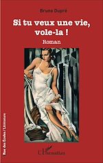 Télécharger le livre :  Si tu veux une vie, vole-la !