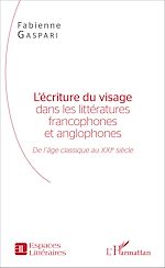 Télécharger le livre :  L'écriture du visage dans les littératures francophones et anglophones