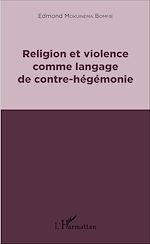 Télécharger le livre :  Religion et violence comme langage de contre-hégémonie
