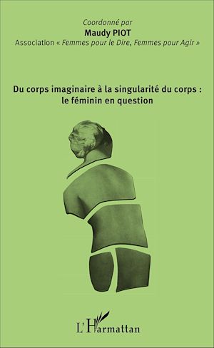 Téléchargez le livre :  Du corps imaginaire à la singularité du corps : le féminin en question