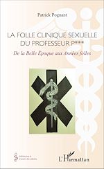 Télécharger le livre :  La folle clinique sexuelle du professeur P***