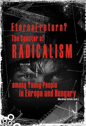 Téléchargez le livre :  Eternal return? The specter of radicalism among Young People in Europe and Hungary