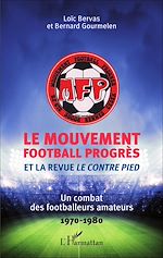Télécharger le livre :  Le Mouvement football Progrès et la revue <em>Le Contre Pied</em>