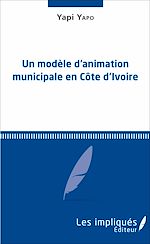 Télécharger le livre :  Un modèle d'animation municipale en Côte d'Ivoire