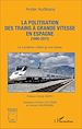 Télécharger le livre :  La politisation des trains à grande vitesse en Espagne (1986-2011)