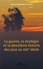 Télécharger le livre :  La Guerre, la stratégie et la deuxième théorie des jeux au XXIe siècle