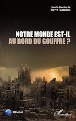 Télécharger le livre :  Notre Monde est-il au bord du gouffre ?