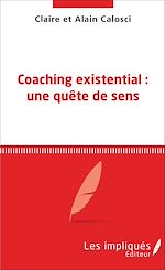 Télécharger le livre :  Coaching existential : une quête de sens