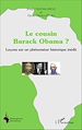 Télécharger le livre :  Le cousin Barack Obama ? Leçons sur un phénomène historique inédit