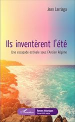 Télécharger le livre :  Ils inventèrent l'été
