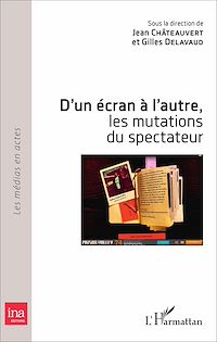 Télécharger le livre :  D'un écran à l'autre, les mutations du spectateur