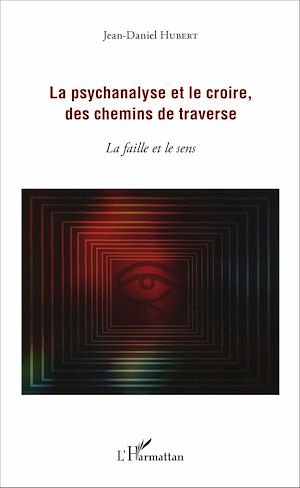 Téléchargez le livre :  La psychanalyse et le croire, des chemins de traverse