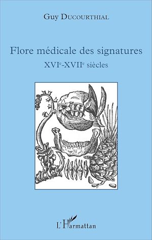 Téléchargez le livre :  Flore médicale des signatures XVIe - XVIIe siècles