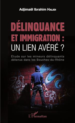 Téléchargez le livre :  Délinquance et immigration : un lien avéré ?