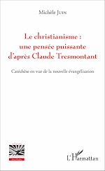 Download this eBook Le christianisme : une pensée puissante d'après Claude Tresmontant