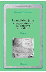 Télécharger le livre :  La tradition juive et sa survivance à l'épreuve de la Shoah