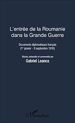 Télécharger le livre :  L'entrée de la Roumanie dans la Grande Guerre