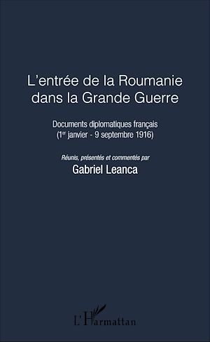 Téléchargez le livre :  L'entrée de la Roumanie dans la Grande Guerre