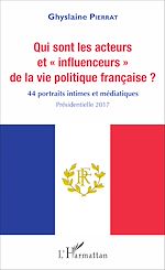 Télécharger le livre :  Qui sont les acteurs et "influenceurs" de la vie politique française ?