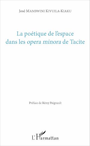 Téléchargez le livre :  La poétique de l'espace dans les <em>opera minora</em> de Tacite