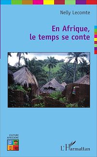 Télécharger le livre :  En Afrique, le temps se conte
