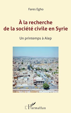 Téléchargez le livre :  A la recherche de la société civile en Syrie