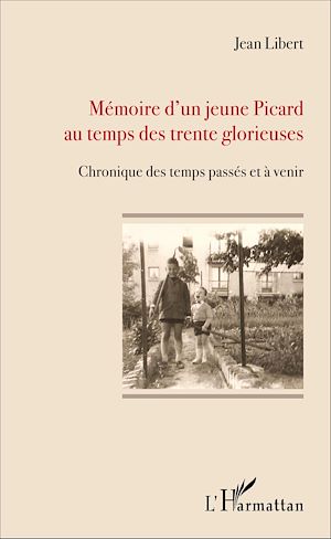 Téléchargez le livre :  Mémoire d'un jeune Picard au temps des trente glorieuses