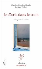 Télécharger le livre :  Je t'écris dans le train