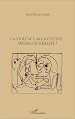 Télécharger le livre :  La violence monothéiste : mythe ou réalité ?