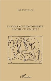 Télécharger le livre :  La violence monothéiste : mythe ou réalité ?