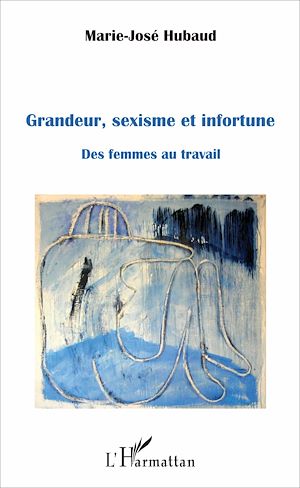 Téléchargez le livre :  Grandeur, sexisme et infortune