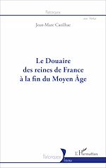 Télécharger le livre :  Le Douaire des reines de France à la fin du Moyen-Âge