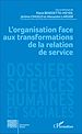Télécharger le livre :  L'organisation face aux transformations de la relation de service