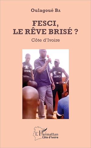 Téléchargez le livre :  FESCI, le rêve brisé ?