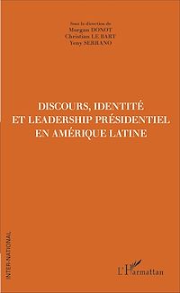 Télécharger le livre :  Discours, Identité et Leadership présidentiel en Amérique Latine