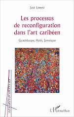 Télécharger le livre :  Les processus de reconfiguration dans l'art caribéen