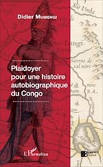 Télécharger le livre :  Plaidoyer pour une histoire autobiographique du Congo